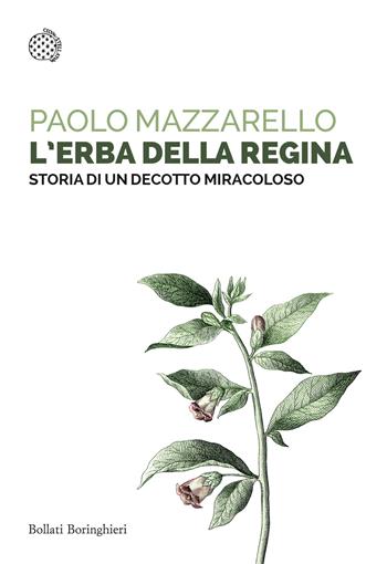 L'erba della regina. Storia di un decotto miracoloso - Paolo Mazzarello - Libro Bollati Boringhieri 2023, Saggi tascabili | Libraccio.it