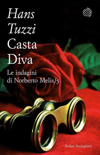 Casta Diva. Le indagini di Norberto Melis - Hans Tuzzi - Libro Bollati Boringhieri 2023, Varianti tascabili | Libraccio.it