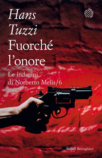 Fuorché l'onore. Le indagini di Norberto Melis - Hans Tuzzi - Libro Bollati Boringhieri 2023, Varianti tascabili | Libraccio.it