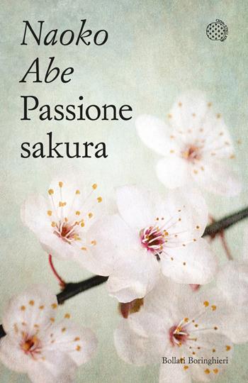 Passione sakura. La storia dei ciliegi ornamentali giapponesi e dell'uomo che li ha salvati - Naoko Abe - Libro Bollati Boringhieri 2024, Varianti tascabili | Libraccio.it