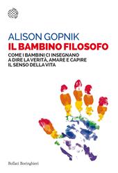 Il bambino filosofo. Come i bambini ci insegnano a dire la verità, amare e capire il senso della vita