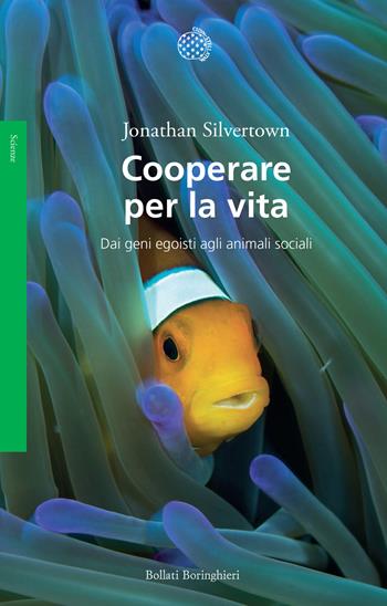 Cooperare per la vita. Dai geni egoisti agli animali sociali - Jonathan Silvertown - Libro Bollati Boringhieri 2024, Saggi | Libraccio.it