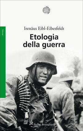 Etologia della gerra - Irenäus Eibl-Eibesfeldt - Libro Bollati Boringhieri 2023, Saggi | Libraccio.it
