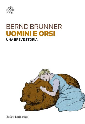 Uomini e orsi. Una breve storia - Bernd Brunner - Libro Bollati Boringhieri 2023, Saggi tascabili | Libraccio.it