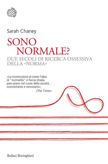 Sono normale? Due secoli di ricerca ossessiva della «norma» - Sarah Chaney - Libro Bollati Boringhieri 2023, Nuovi saggi Bollati Boringhieri | Libraccio.it