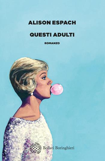 Questi adulti - Alison Espach - Libro Bollati Boringhieri 2023, Varianti | Libraccio.it