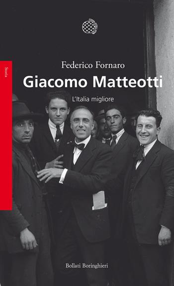 Giacomo Matteotti. L'Italia migliore - Federico Fornaro - Libro Bollati Boringhieri 2024, Saggi | Libraccio.it