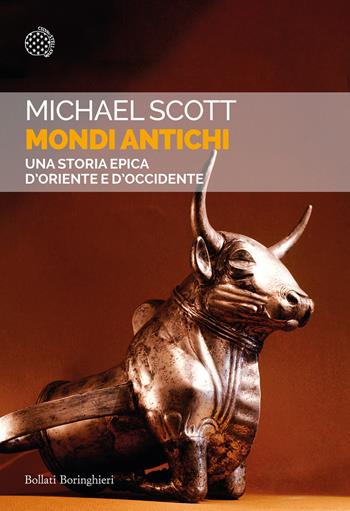Mondi antichi. Una storia epica d'Oriente e d'Occidente - Michael Scott - Libro Bollati Boringhieri 2024, Saggi tascabili | Libraccio.it