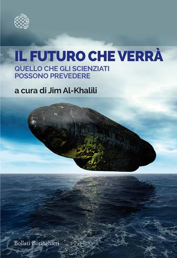 Il futuro che verrà. Quello che gli scienziati possono prevedere  - Libro Bollati Boringhieri 2024, Saggi tascabili | Libraccio.it