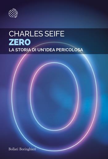 Zero. La storia di un'idea pericolosa - Charles Seife - Libro Bollati Boringhieri 2026, Saggi tascabili | Libraccio.it