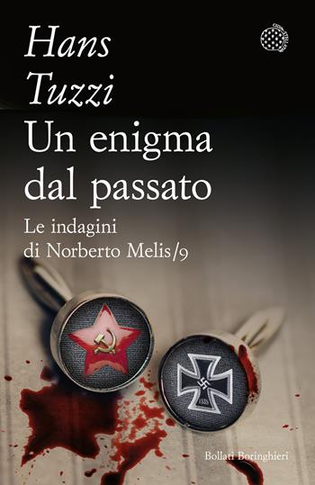 Un enigma dal passato. Le indagini di Norberto Melis - Hans Tuzzi - Libro Bollati Boringhieri 2024, Varianti tascabili | Libraccio.it