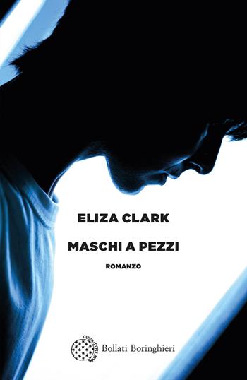 Maschi a pezzi - Eliza Clark - Libro Bollati Boringhieri 2026, Varianti | Libraccio.it