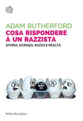 Cosa rispondere a un razzista. Storia, scienza, razza e realtà