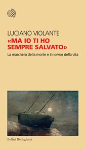 «Ma io ti ho sempre salvato». La maschera della morte e il nomos della vita