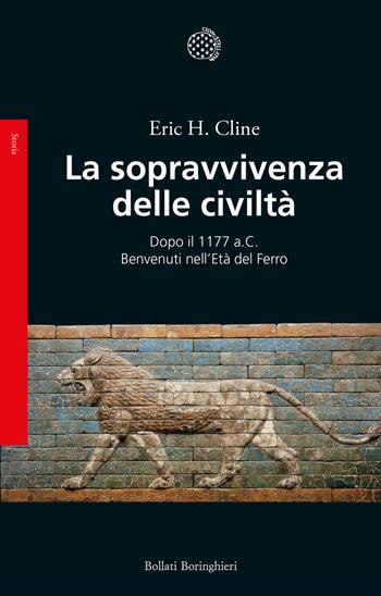 La sopravvivenza delle civiltà. Dopo il 1177 a.C. Benvenuti nell'Età del ferro - Eric H. Cline - Libro Bollati Boringhieri 2024, Saggi. Storia | Libraccio.it