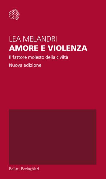 Amore e violenza. Il fattore molesto della civiltà. Nuova ediz. - Lea Melandri - Libro Bollati Boringhieri 2024, Temi | Libraccio.it