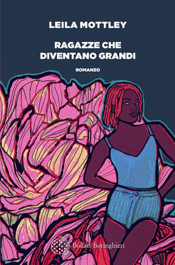 Ragazze che diventano grandi - Leila Mottley - Libro Bollati Boringhieri 2025, Varianti | Libraccio.it
