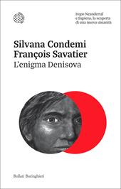 L'enigma Denisova. Dopo Neandertal e Sapiens, la scoperta di una nuova umanità