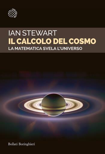 Il calcolo del cosmo. La matematica svela l'universo - Ian Stewart - Libro Bollati Boringhieri 2025, Saggi tascabili | Libraccio.it