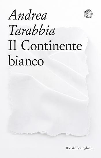 Il continente bianco - Andrea Tarabbia - Libro Bollati Boringhieri 2025, Varianti tascabili | Libraccio.it