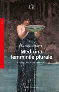 Medicina Femminile Plurale. Il Sapere Delle Donne Nella Storia