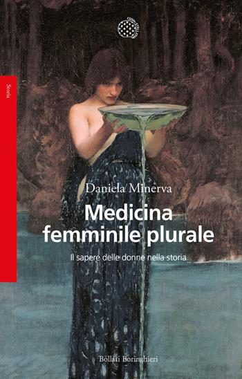 Medicina femminile plurale. Il sapere delle donne nella storia - Daniela Minerva - Libro Bollati Boringhieri 2026, Saggi | Libraccio.it