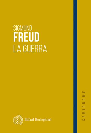 La guerra. Considerazioni attuali sulla guerra e la morte. Caducità - Sigmund Freud - Libro Bollati Boringhieri 2025 | Libraccio.it