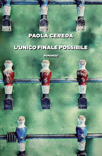 L'unico finale possibile - Paola Cereda - Libro Bollati Boringhieri 2025, Varianti | Libraccio.it
