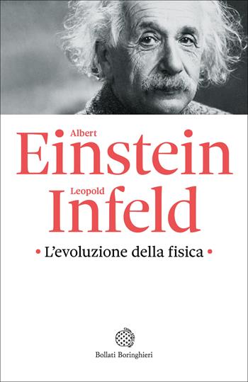 L'evoluzione della fisica - Albert Einstein, Leopold Infeld - Libro Bollati Boringhieri 2025, Fuori collana | Libraccio.it