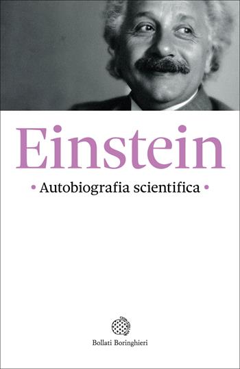 Autobiografia scientifica - Albert Einstein - Libro Bollati Boringhieri 2025, Fuori collana | Libraccio.it