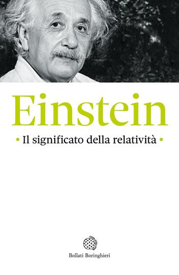 Il significato della relatività - Albert Einstein - Libro Bollati Boringhieri 2025, Fuori collana | Libraccio.it