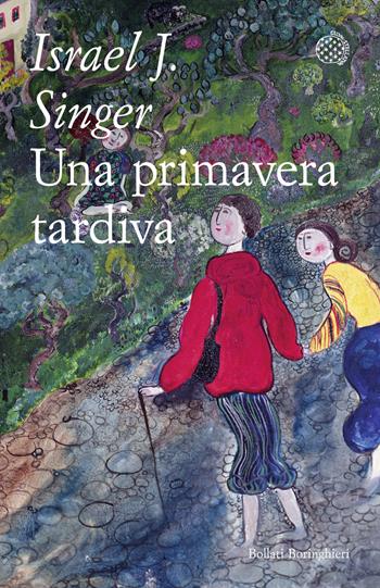 Una primavera tardiva. Tutti i racconti - Israel Joshua Singer - Libro Bollati Boringhieri 2025, Varianti tascabili | Libraccio.it