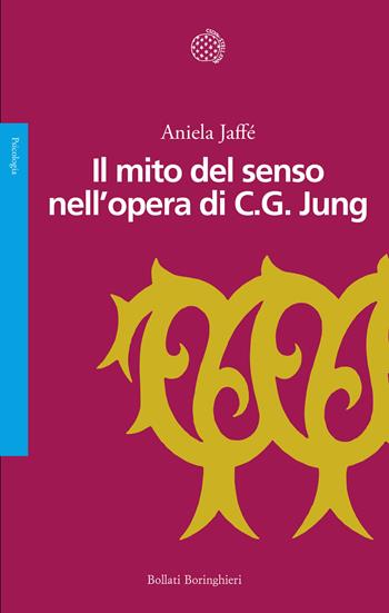Il mito del senso nell'opera di C.G. Jung - Aniela Jaffé - Libro Bollati Boringhieri 2025, Saggi | Libraccio.it