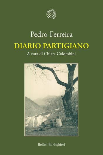 Diario partigiano - Pedro Ferreira - Libro Bollati Boringhieri 2025, Nuova cultura | Libraccio.it