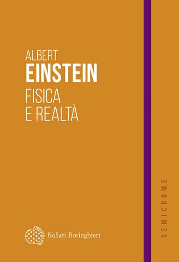 Fisica e realtà - Albert Einstein - Libro Bollati Boringhieri 2025, Semicrome | Libraccio.it
