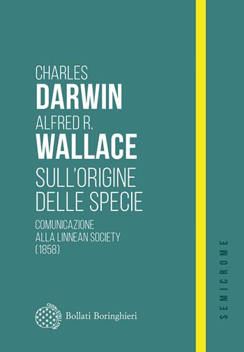 Sull'origine delle specie. Comunicazione alla Linnean Society (1858) - Charles Darwin - Libro Bollati Boringhieri 2025, Semicrome | Libraccio.it