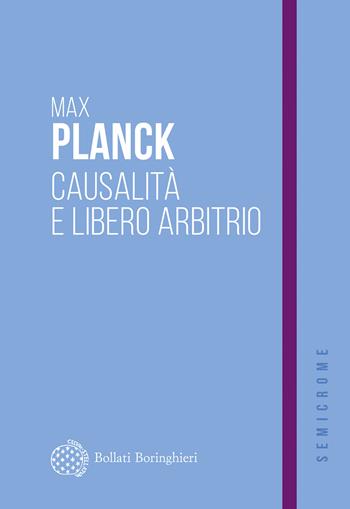 Causalità e libero arbitrio - Max Planck - Libro Bollati Boringhieri 2025, Semicrome | Libraccio.it