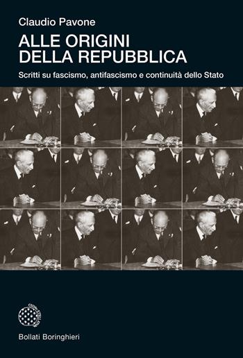 Alle origini della Repubblica. Scritti su fascismo, antifascismo e continuità dello Stato - Claudio Pavone - Libro Bollati Boringhieri 2025, Universale Bollati Boringhieri-S. scient. | Libraccio.it
