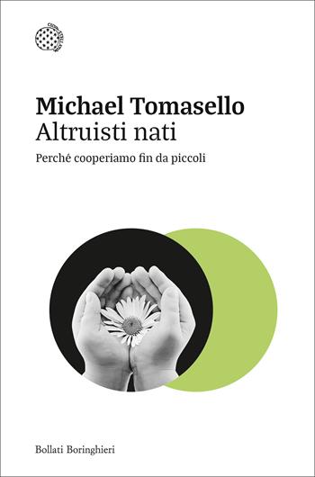 Altruisti nati. Perché cooperiamo fin da piccoli - Michael Tomasello - Libro Bollati Boringhieri 2025, Nuovi saggi Bollati Boringhieri | Libraccio.it