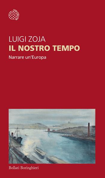 Il nostro tempo. Narrare un'Europa - Luigi Zoja - Libro Bollati Boringhieri 2025, Temi | Libraccio.it