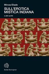 Sull'erotica mistica indiana e altri scritti. Nuova ediz.
