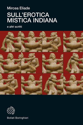 Sull'erotica mistica indiana e altri scritti. Nuova ediz. - Mircea Eliade - Libro Bollati Boringhieri 2025, Universale Bollati Boringhieri-S. scient. | Libraccio.it