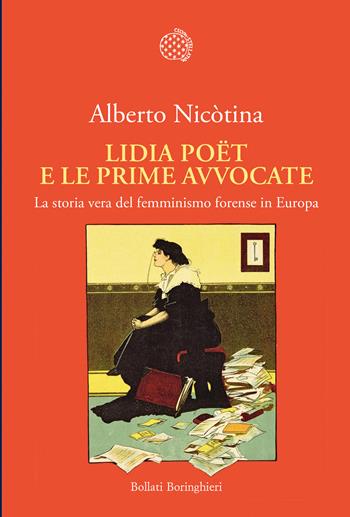 Lidia Poët e le prime avvocate. La vera storia del femminismo forense in Europa - Alberto Nicòtina - Libro Bollati Boringhieri 2026, Nuova cultura | Libraccio.it
