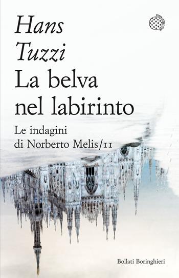 La belva nel labirinto. Le indagini di Norberto Melis - Hans Tuzzi - Libro Bollati Boringhieri 2025, Varianti tascabili | Libraccio.it