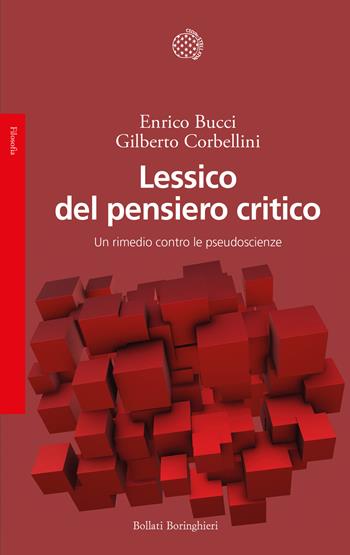 Lessico del pensiero critico. Un rimedio contro le pseudoscienze - Enrico Bucci, Gilberto Corbellini - Libro Bollati Boringhieri 2026, Saggi | Libraccio.it