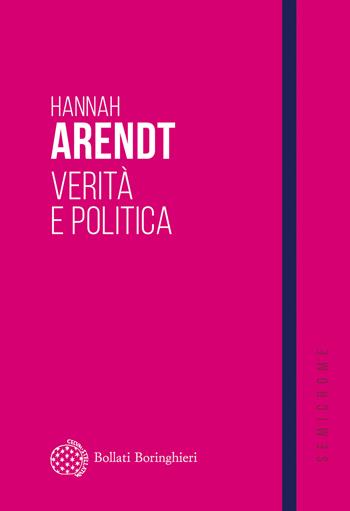 Verità e politica - Hannah Arendt - Libro Bollati Boringhieri 2025, Semicrome | Libraccio.it