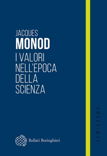I valori nell'epoca della scienza - Jacques Monod - Libro Bollati Boringhieri 2026, Semicrome | Libraccio.it