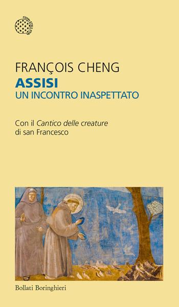 Assisi. Un incontro inaspettato. Con il Cantico delle creature di san Francesco - François Cheng - Libro Bollati Boringhieri 2026, Temi | Libraccio.it