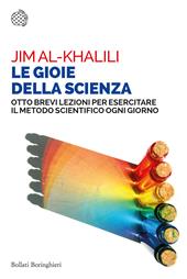 La gioie della scienza. Otto brevi lezioni per esercitare il metodo scientifico ogni giorno