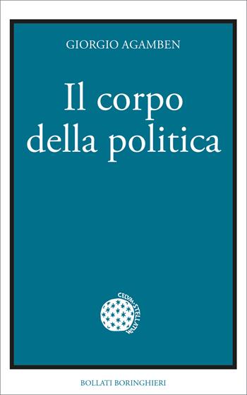 Il corpo della politica - Giorgio Agamben - Libro Bollati Boringhieri 2026, Opere di Giorgio Agamben | Libraccio.it
